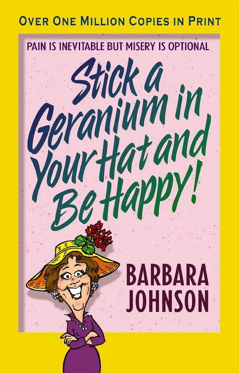 Humor from Barbara Johnson Stick a Geranium in Your Hat and Be Happy ...