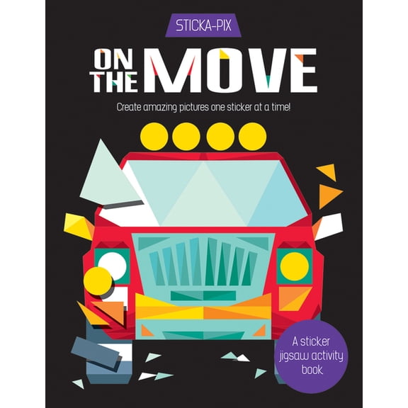 Sticka-Pix: On the Move: Create Amazing Pictures One Sticker at a Time! (Paperback)