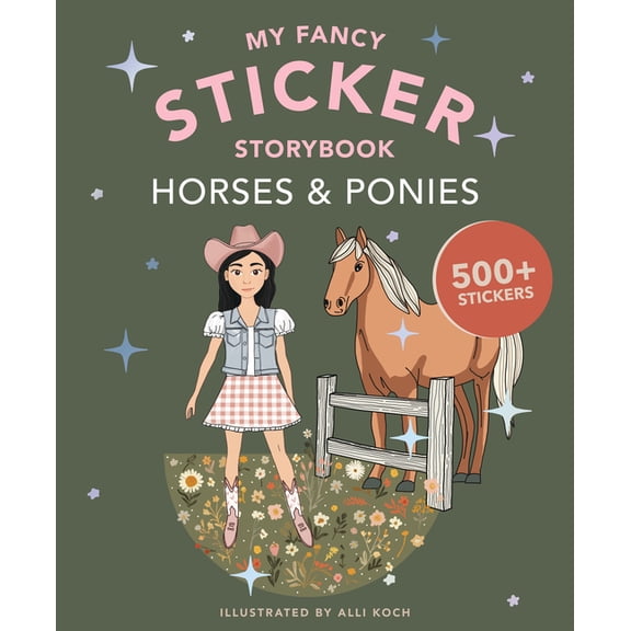 Sticker Activity Book My Fancy Sticker Storybook: Horses & Ponies: 500+ Reusable Dress-Up Sticker Book for Kids Ages 5-8, (Paperback)