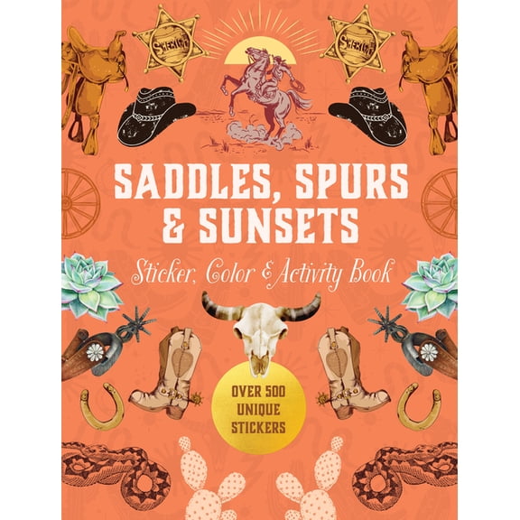 Sticker Activity Deluxe Editions Saddles, Spurs & Sunsets Sticker, Color & Activity Book: Over 500 Unique Stickers, (Hardcover)