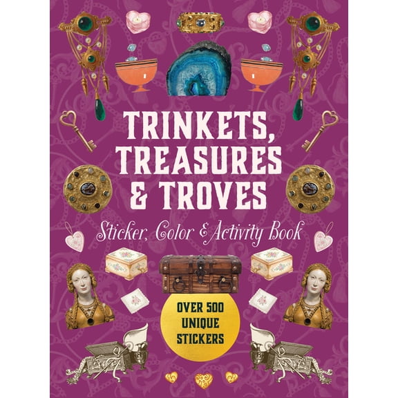 Sticker Activity Deluxe Editions Trinkets, Treasures & Troves Sticker, Color & Activity Book: Over 500 Unique Stickers, (Hardcover)