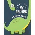 thumbnail image 1 of Sticker Albums for Kids My Awesome Sticker Book: Blank Sticker Book for Collecting Stickers - Permanent Sticker Collecting Album for Kids - Premium Dinosaur Cover, (Paperback), 1 of 1