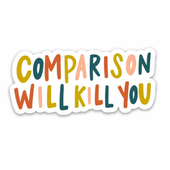 Sticker | Comparison Will Kill You