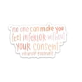 thumbnail image 1 of Sticker | Eleanor Roosevelt Quote | No One Can Make You Feel Inferior Without Your Consent, 1 of 11