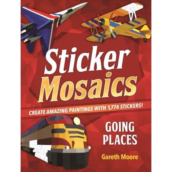 Pre-Owned Sticker Mosaics: Going Places: Create Amazing Paintings with 1,774 Stickers! (Paperback) 1250227488 9781250227485