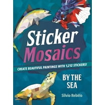 Sticker Mosaics Sticker Mosaics: By the Sea: Create Beautiful Paintings with 1,212 Stickers!, (Paperback)