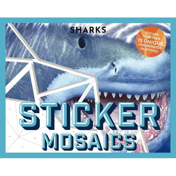 Sticker Mosaics Sticker Mosaics: Sharks: Puzzle Together 12 Unique Fintastic Designs (Sticker Activity Book) (Develop Fine Motor Skills , (Paperback)