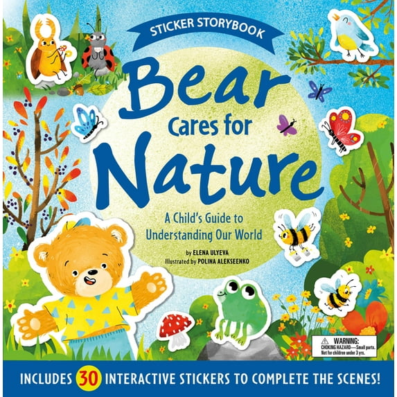 Sticker Storybook Bear Cares for Nature: A Child's Guide to Understanding Our World - Includes 30 Interactive Stickers to Complete the Sce, (Paperback)