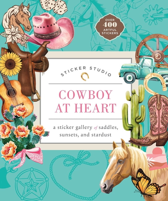 Sticker Studio: Cowboy at Heart: A Sticker Gallery of Saddles, Sunsets, and Stardust, (Paperback)