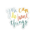 thumbnail image 1 of Sticker | You Can Do Hard Things | Hand Lettering Only, 1 of 10