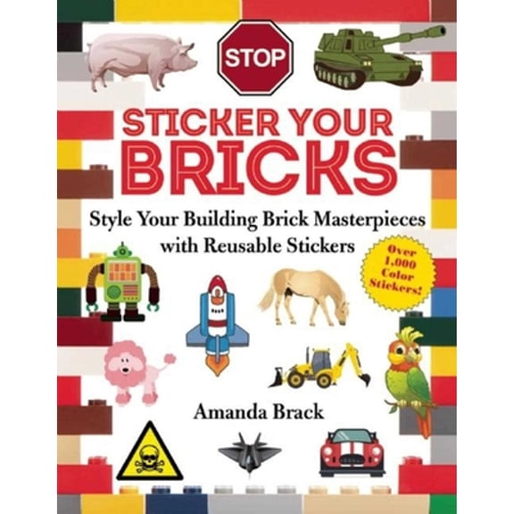 Pre-Owned Sticker Your Bricks: Style Your Building Brick Masterpieces with Reusable Stickers (Paperback) 1510707220 9781510707221