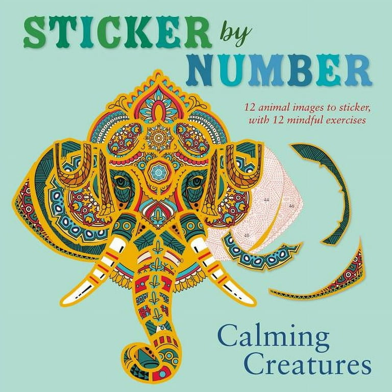 Sticker by Number: Calming Creatures: 12 Animal Images to Sticker, with 12 Mindful Exercises [Book]