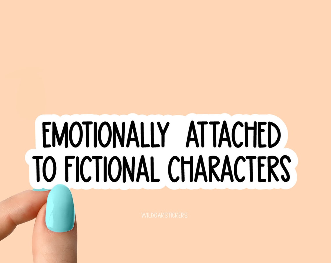 StickerCraft emotionally attached to fictional characters er funny ...