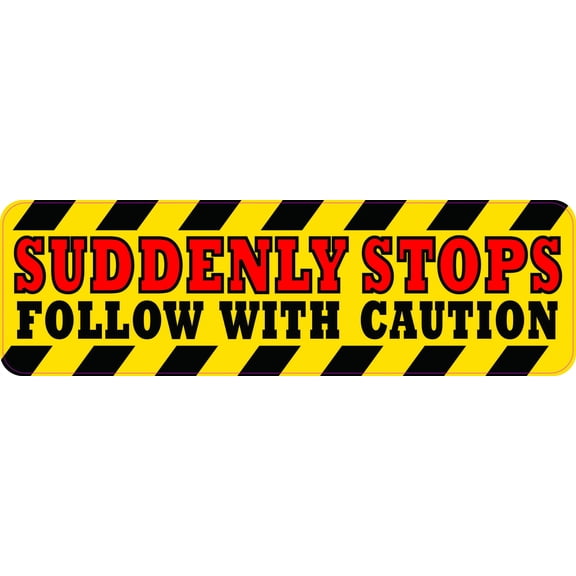 StickerTalk Follow with Caution Suddenly Stops Vinyl Sticker, 10 inches x 3 inches