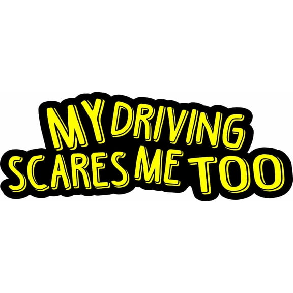 StickerTalk My Driving Scares Me Too Yellow and Black Vinyl Sticker, 8 inches by 3 inches