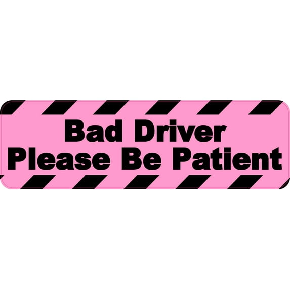 StickerTalk Please Be Patient Bad Driver Magnet, 10 inches x 3 i