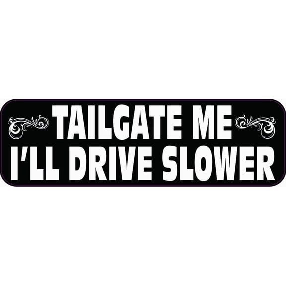 StickerTalk Tailgate Me Ill Drive Slower Vinyl Sticker, 10 inches x 3 inches
