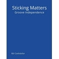 thumbnail image 1 of Sticking Matters: Groove Independence, (Paperback), 1 of 1