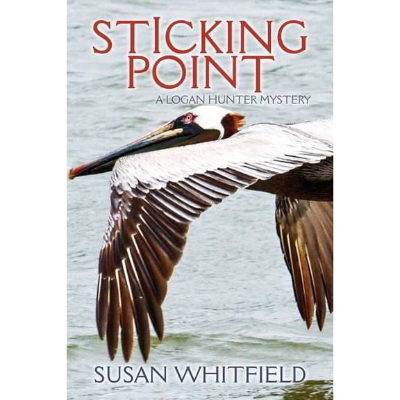 Sticking Point: A Logan Hunter Mystery The Logan Hunter Mysteries Paperback 1494423456 9781494423452 Susan Whitfield