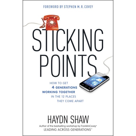 Pre-Owned Sticking Points: How to Get 4 Generations Working Together in the 12 Places They Come Apart (Hardcover) 1414364717 9781414364711