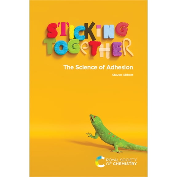 Sticking Together: The Science of Adhesion, (Paperback)
