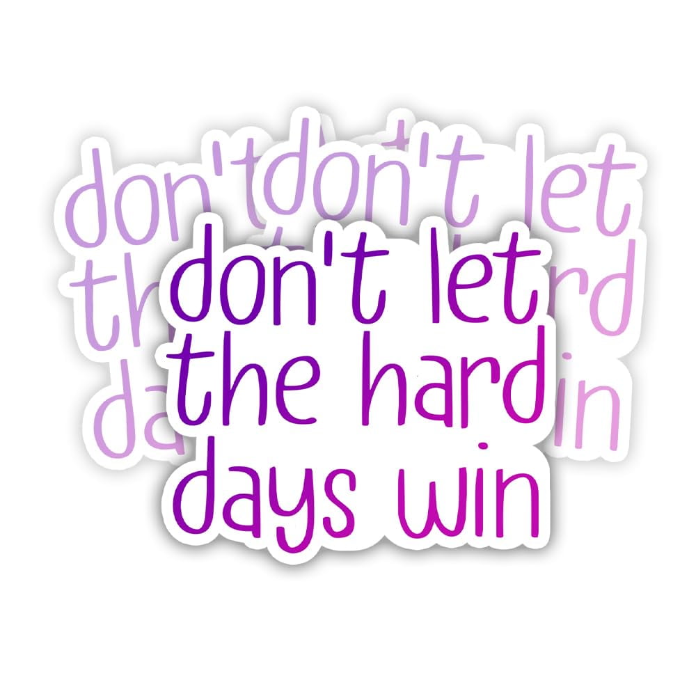 Stickly Don't Let The Hard Days Win Sticker Inspirational Quote ...