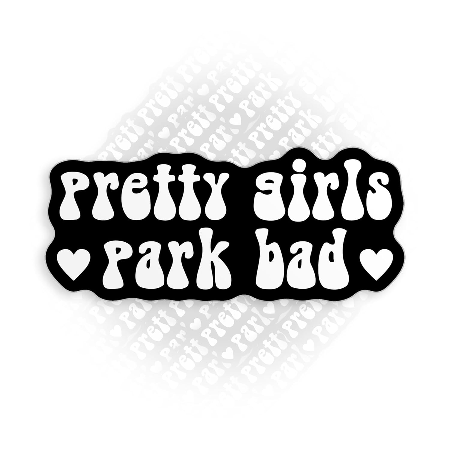 Stickly Pretty Girls Park Bad Sticker for New Driver Die-Cut Vinyl ...