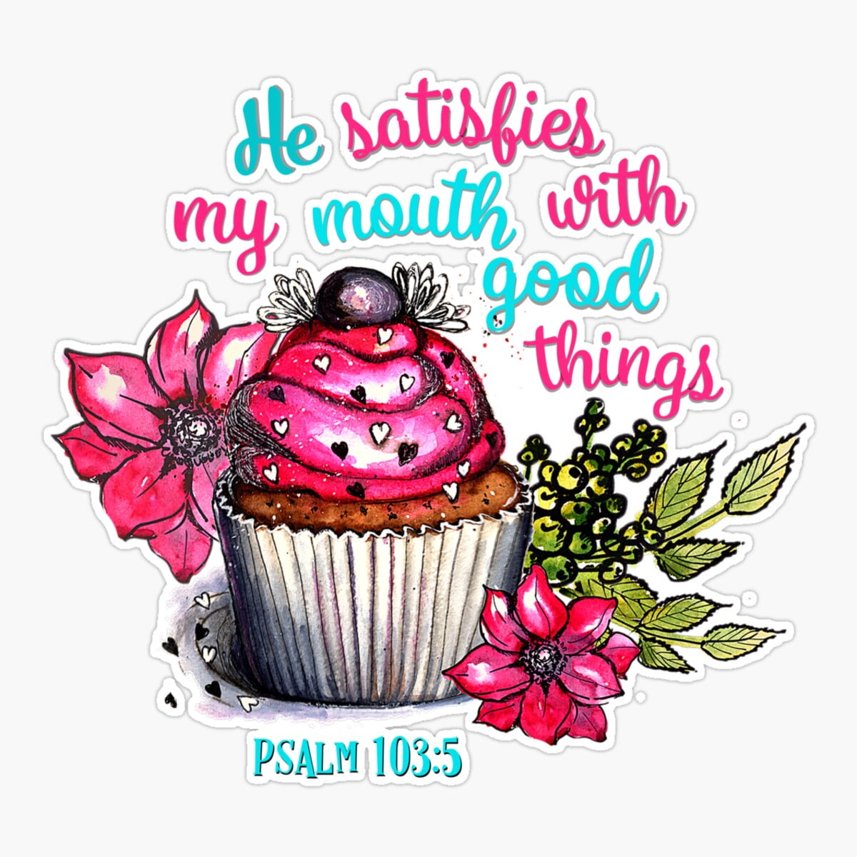 stickly-he-satisfies-my-mouth-with-good-things-psalm-103-verse-5