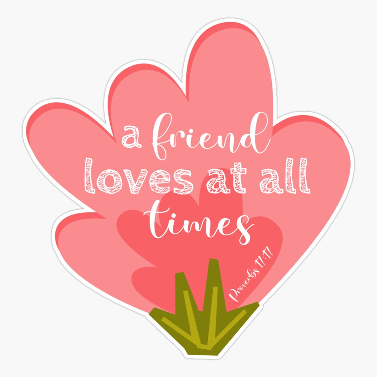 Stickology A Friend Loves At All Time: Proverbs 17:17 Sticker, Phone ...