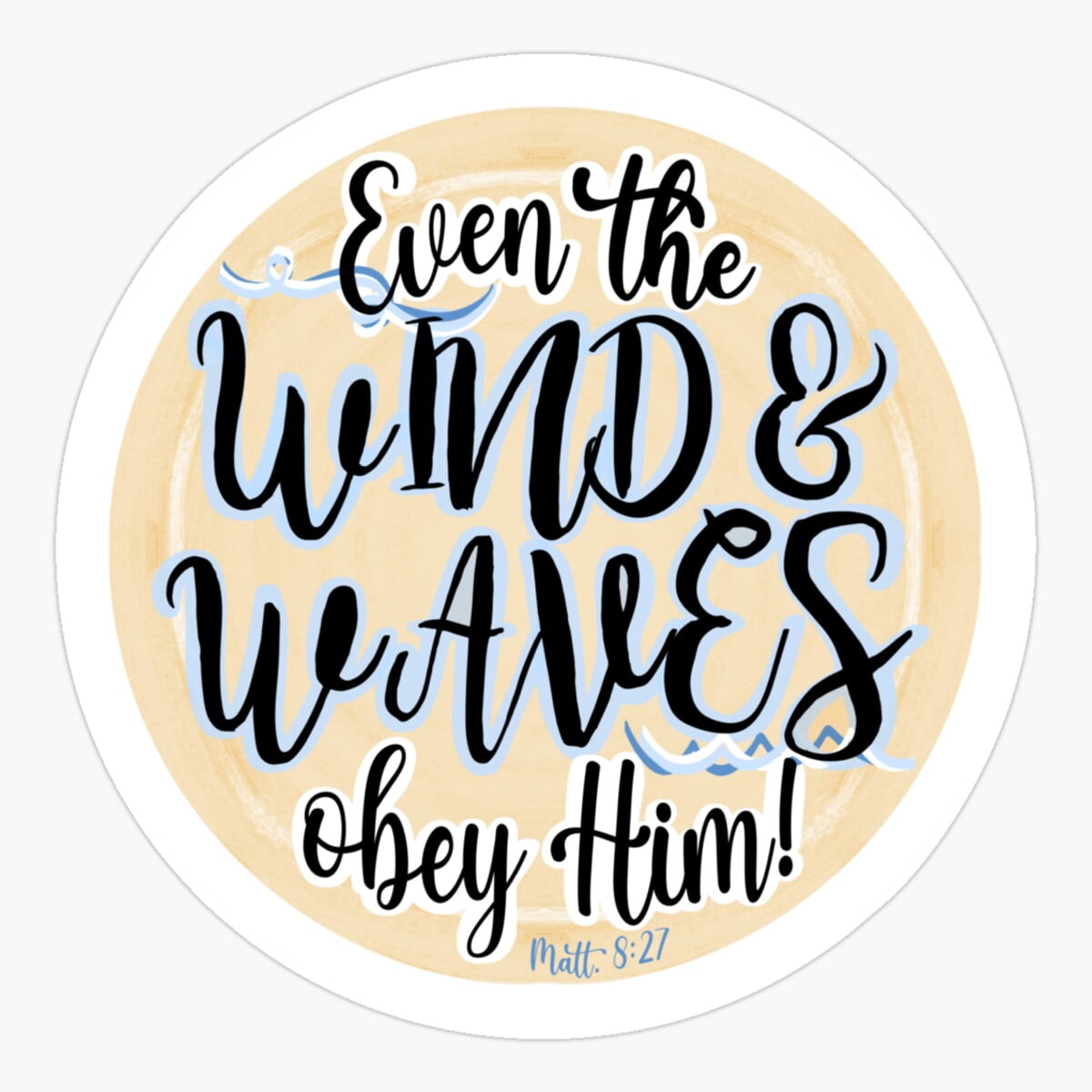 Stickology Even The Wind And Waves Obey Him. Matthew 8:27 Sticker ...