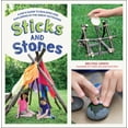 thumbnail image 1 of Sticks and Stones : A Kid's Guide to Building and Exploring in the Great Outdoors (Paperback), 1 of 2