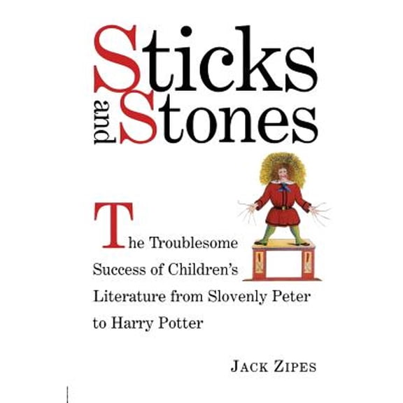 Pre-Owned Sticks and Stones: The Troublesome Success of Children's Literature from Slovenly Peter to Harry Potter (Paperback) 0415938805 9780415938808