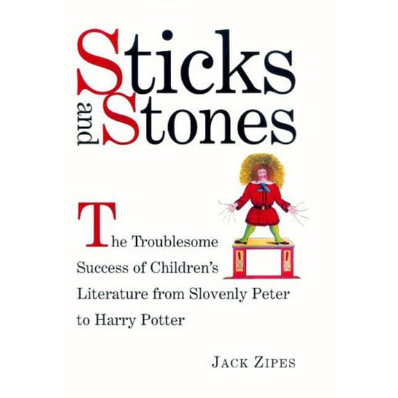 Pre-Owned Sticks and Stones: The Troublesome Success of Children's Literature from Slovenly Peter to Harry Potter (Paperback) 0415938805 9780415938808