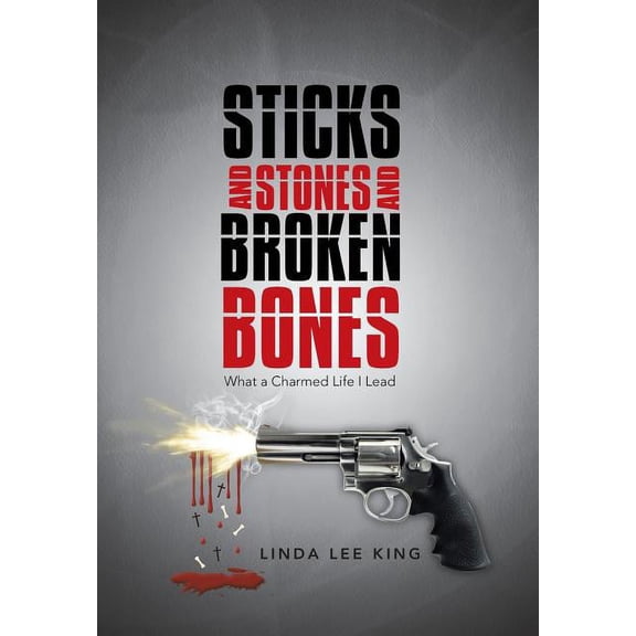 Sticks and Stones and Broken Bones : What a Charmed Life I Lead (Hardcover)
