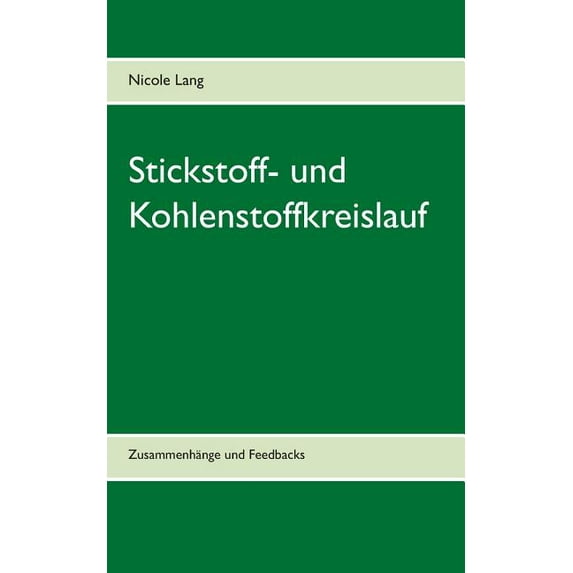 Stickstoff- und Kohlenstoffkreislauf: Zusammenhänge und Feedbacks, (Paperback)