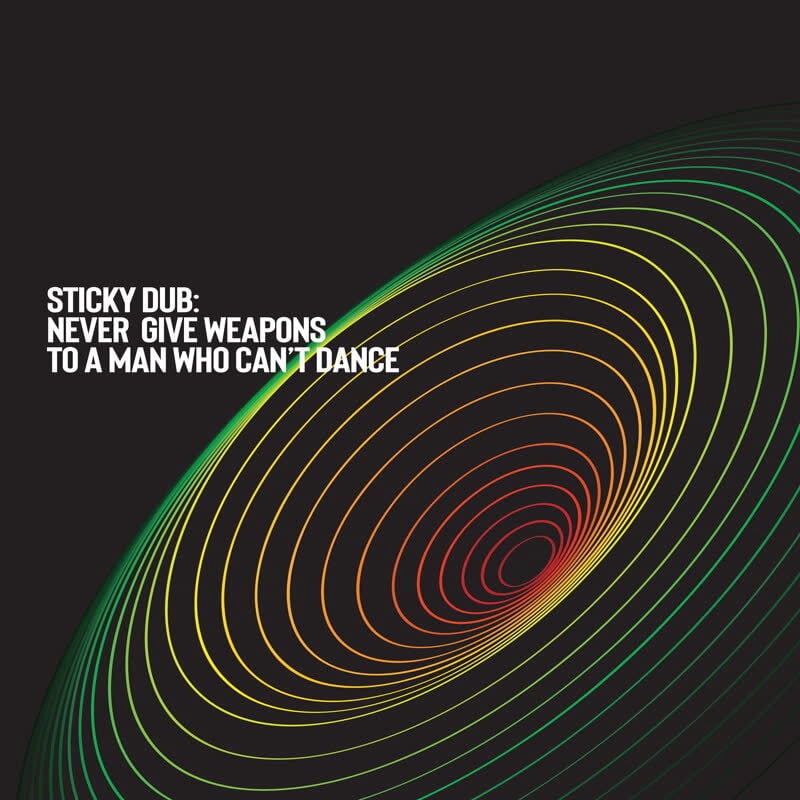 Sticky Dub - Never Give Weapons To A Man Who Can't Dance - Music & Performance - Vinyl
