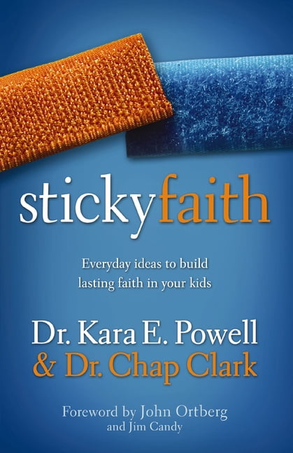Sticky Faith: Everyday Ideas to Build Lasting Faith in Your Kids (Paperback)
