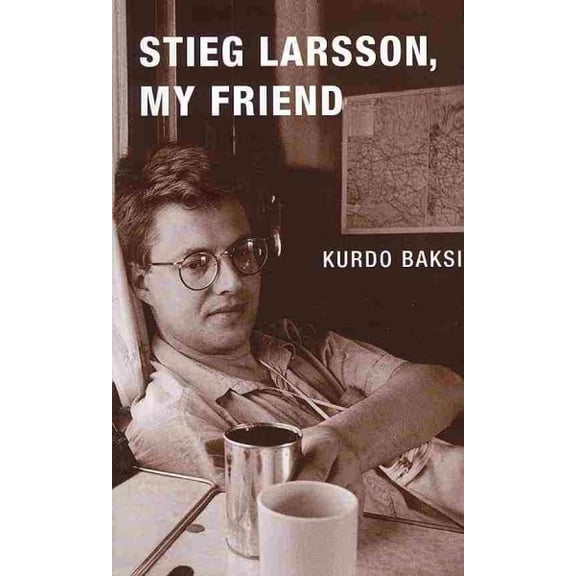 Stieg Larsson, My Friend