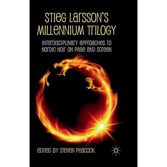 Stieg Larsson's Millennium Trilogy: Interdisciplinary Approaches to Nordic Noir on Page and Screen, (Paperback)