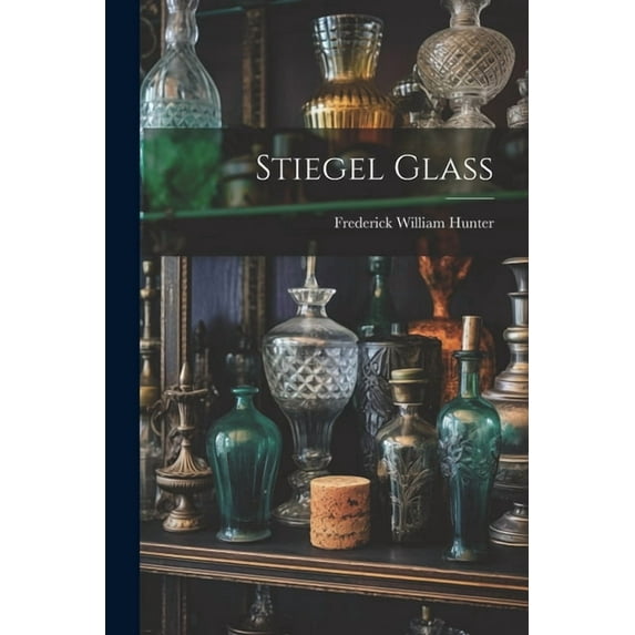 Stiegel Glass (Paperback)