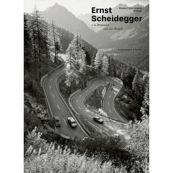 Stiftung Museum Cisa Granda und Atelier Giacom Ernst Scheidegger und das Ber (Paperback)