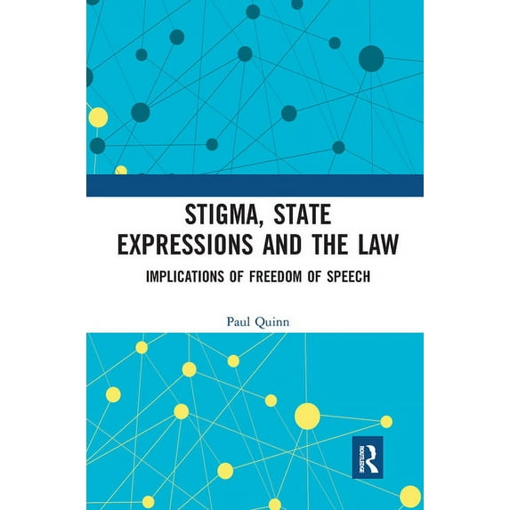 Stigma, State Expressions and the Law: Implications of Freedom of Speech, (Paperback)