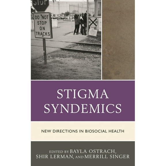 Stigma Syndemics: New Directions in Biosocial Health, (Hardcover)