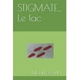 thumbnail image 1 of Stigmate... l'Instinct: Stigmate... Le Lac (Series #1) (Paperback), 1 of 1