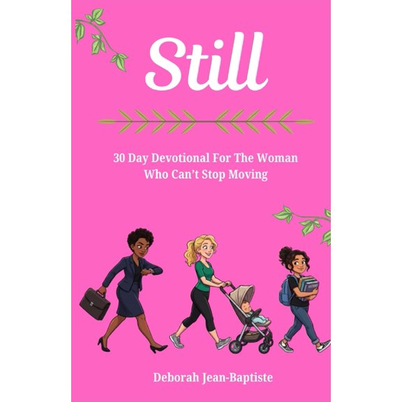 Still: A 30 Day Devotional For The Woman Who Can't Stop Moving, (Paperback)