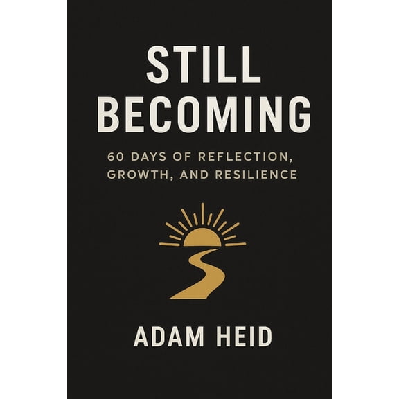 Still Becoming: 60 Days of Reflection, Growth, and Resilience, (Paperback)