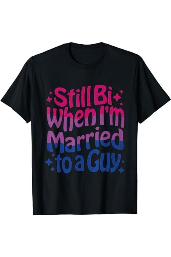 Still Bi When Married To A Guy Bisexual Guy Pride Parade T-Shirt