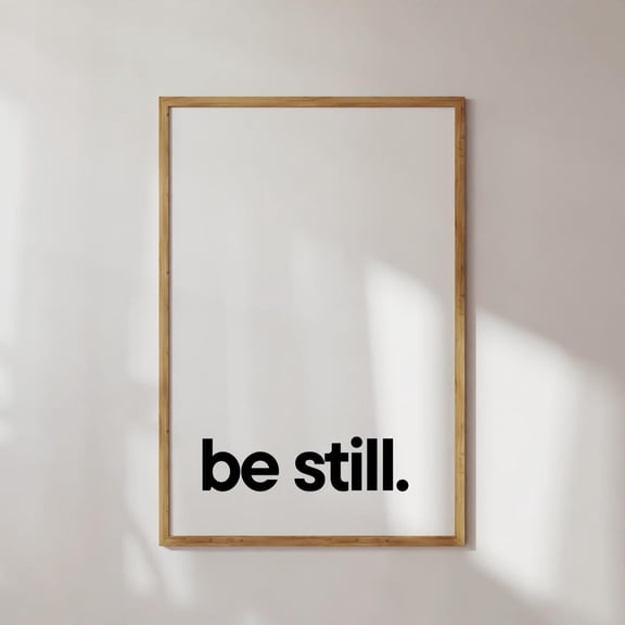 Be Still Bold Letters Wall Art Neutral Home Decor Minimalist Wall Art Christian Home Decor Bible Verse Poster Wall Art, Modern Wall Decor, 8x12 UNFRAMED