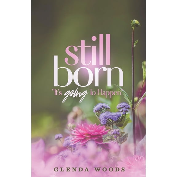 Still Born: It's Going To Happen, (Paperback)