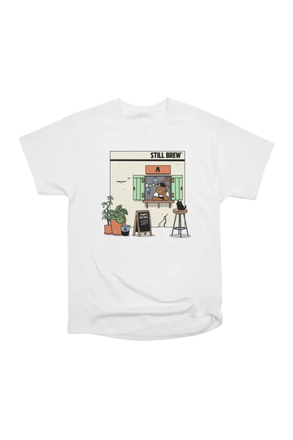 Still Brew T-Shirt Tee Gift For Him Merch For Her Apparel For Friend